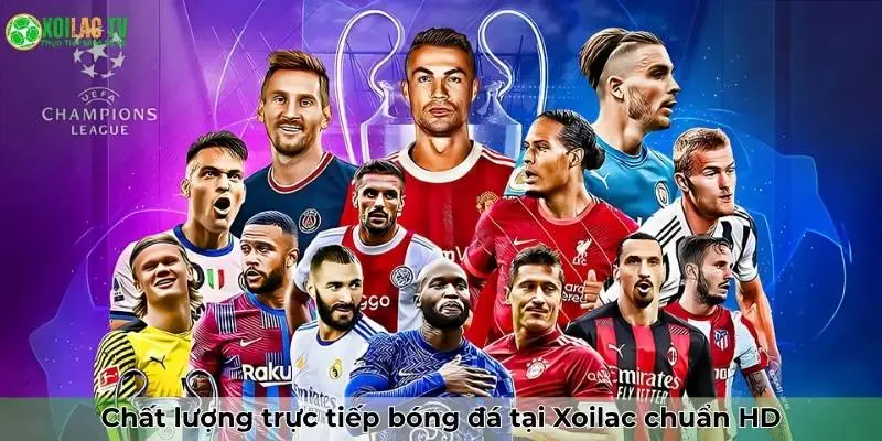 Xoilac 45 Chất lượng trực tiếp bóng đá chuẩn HD